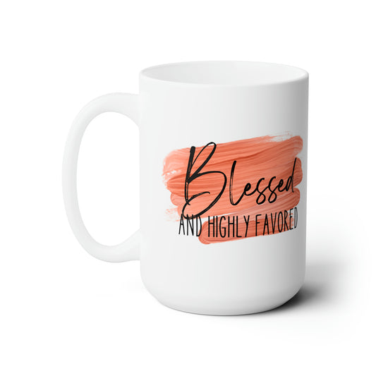 Blessed and Highly Favored Ceramic Mug 15oz