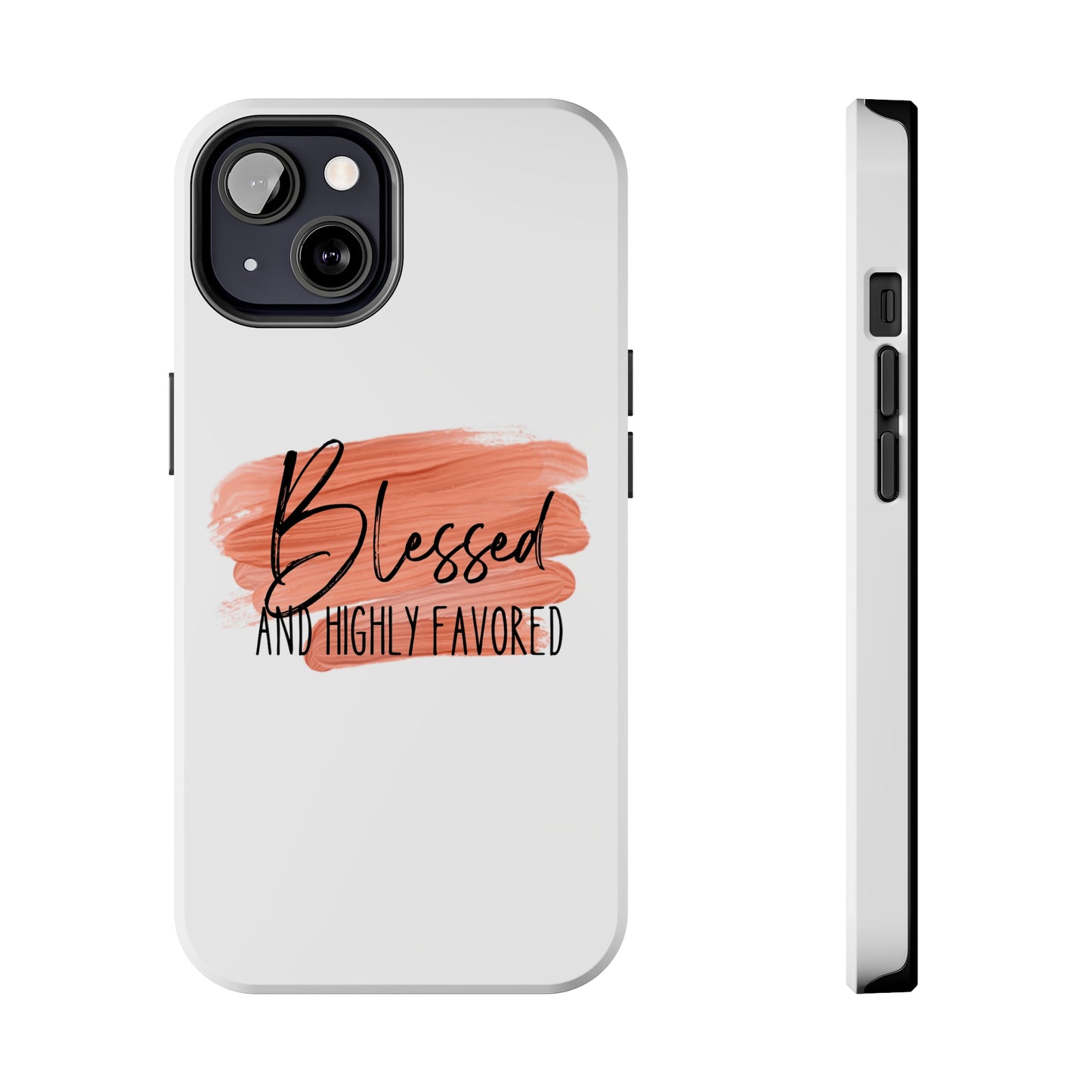 Blessed and Highly Favored Tough Phone Cases