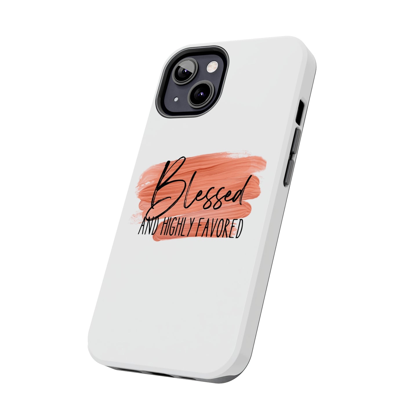 Blessed and Highly Favored Tough Phone Cases