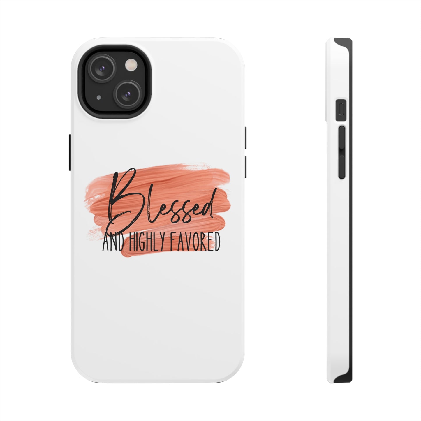 Blessed and Highly Favored Tough Phone Cases