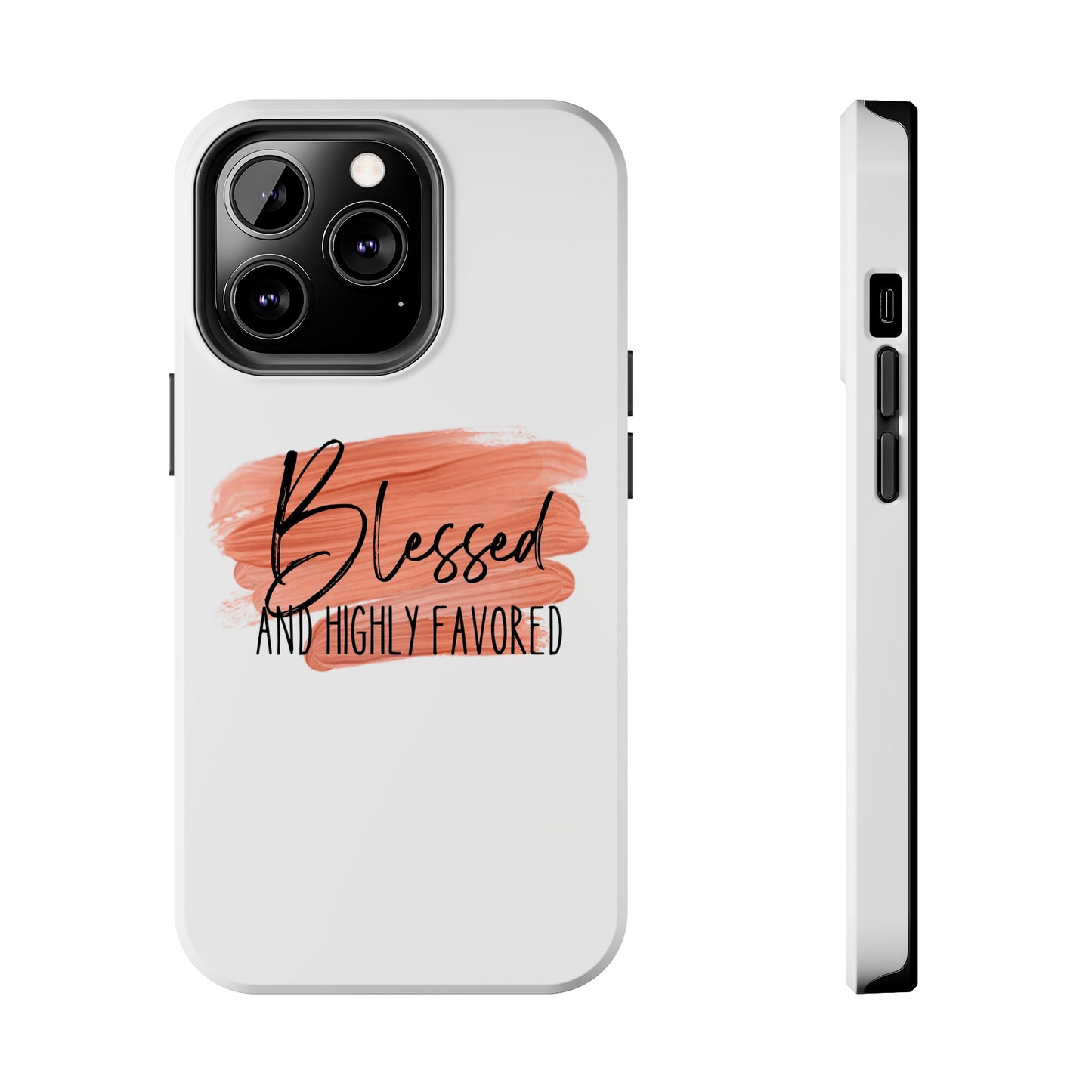 Blessed and Highly Favored Tough Phone Cases