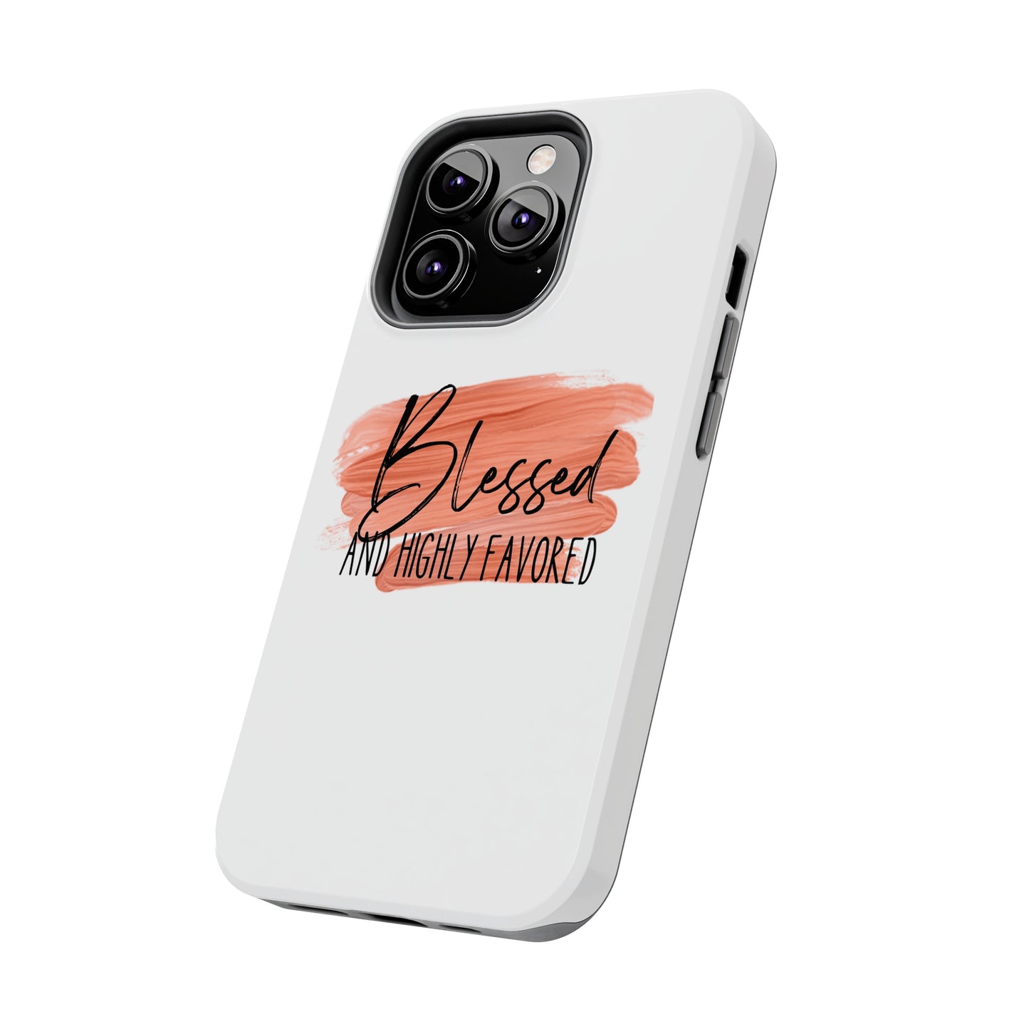 Blessed and Highly Favored Tough Phone Cases