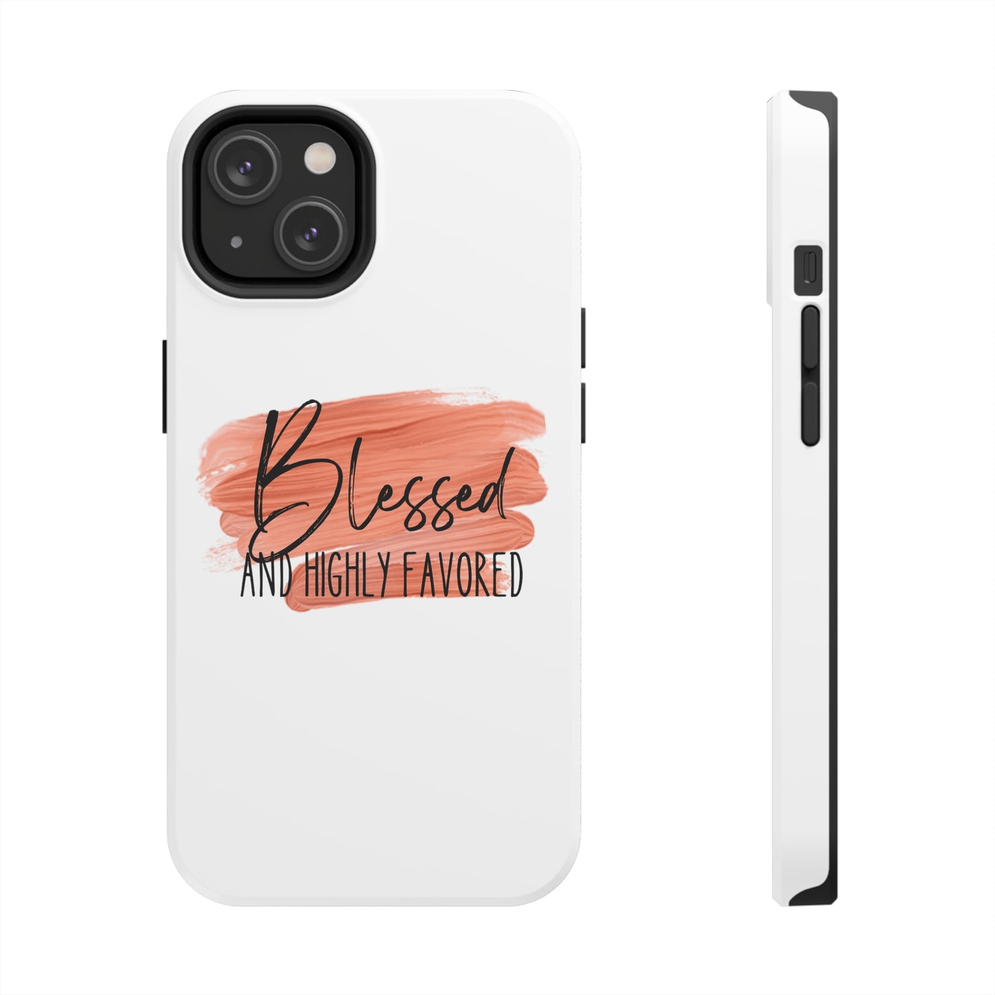 Blessed and Highly Favored Tough Phone Cases