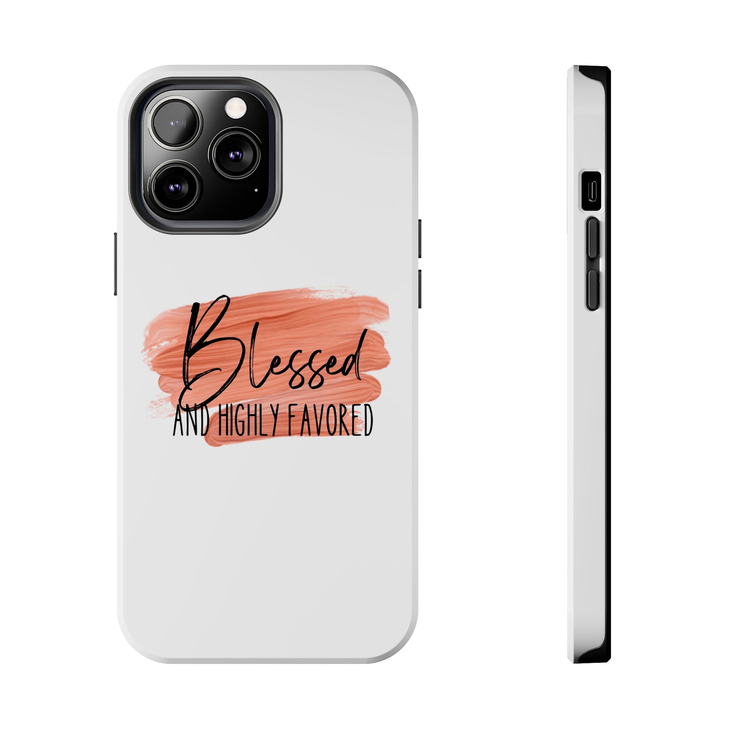 Blessed and Highly Favored Tough Phone Cases