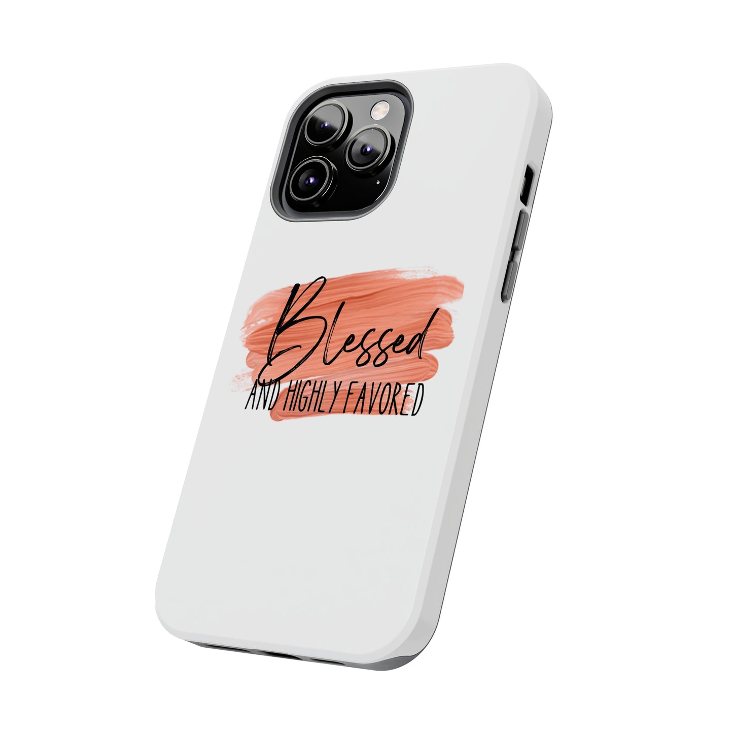 Blessed and Highly Favored Tough Phone Cases