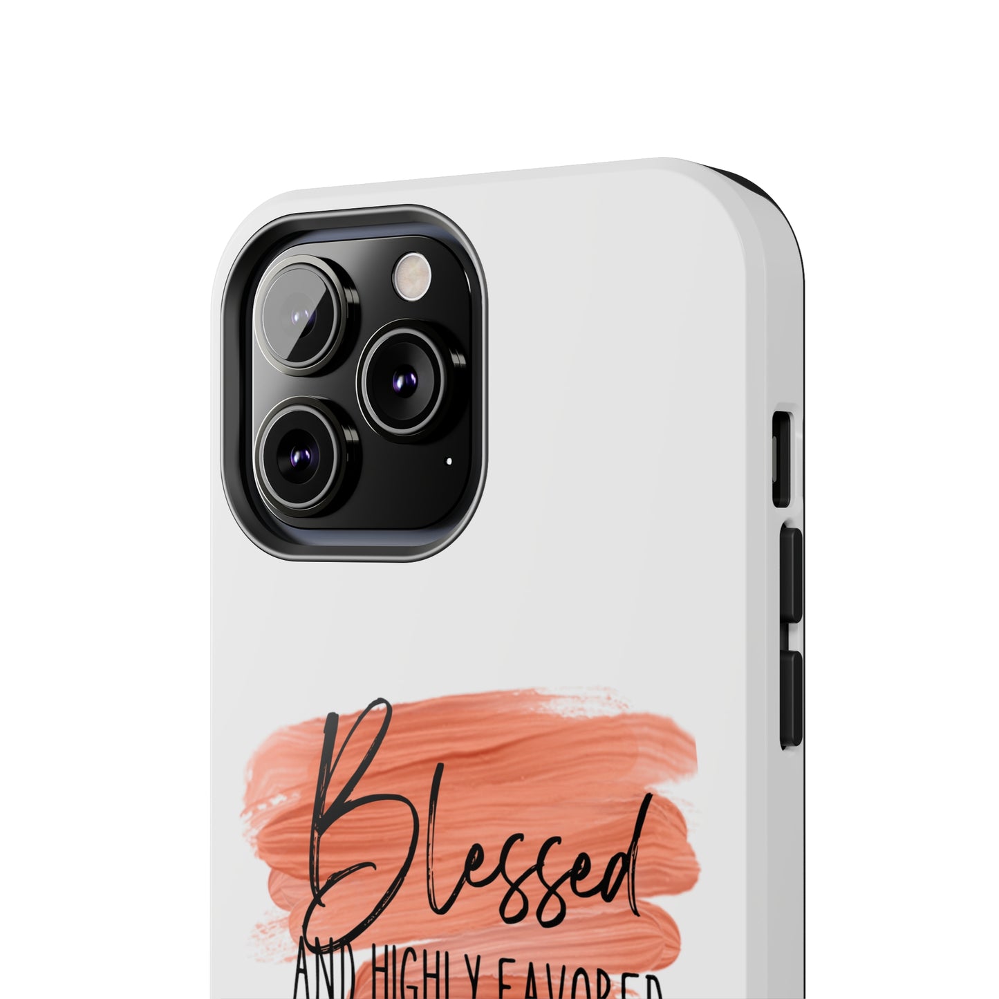 Blessed and Highly Favored Tough Phone Cases