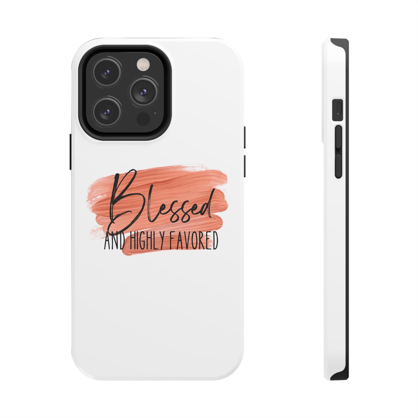 Blessed and Highly Favored Tough Phone Cases