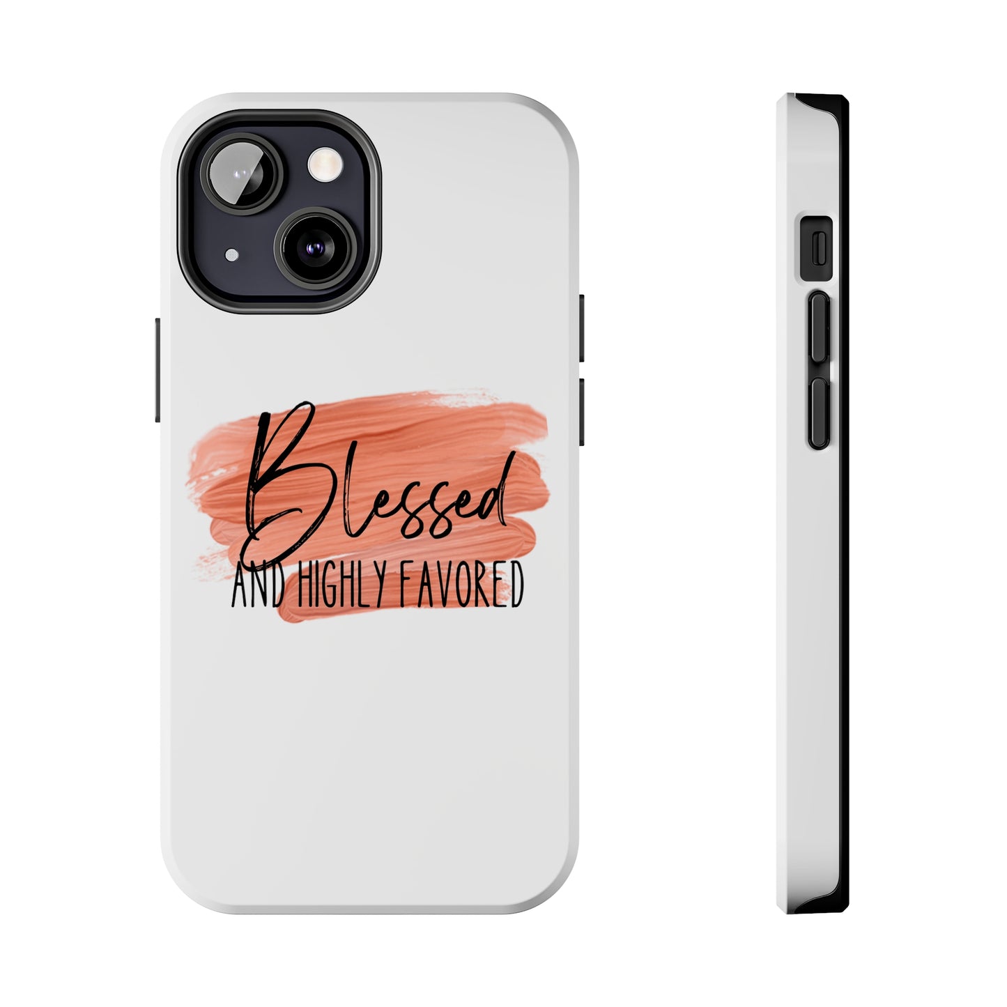 Blessed and Highly Favored Tough Phone Cases