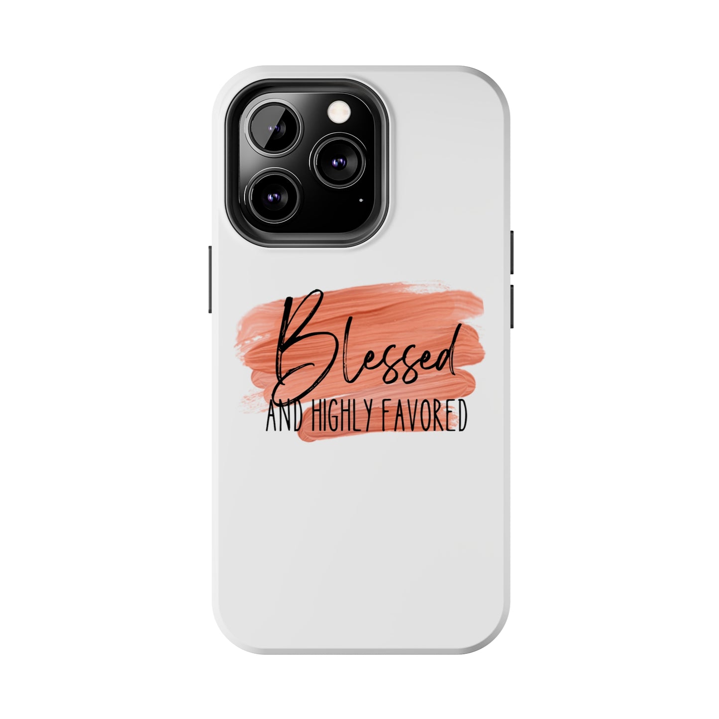 Blessed and Highly Favored Tough Phone Cases