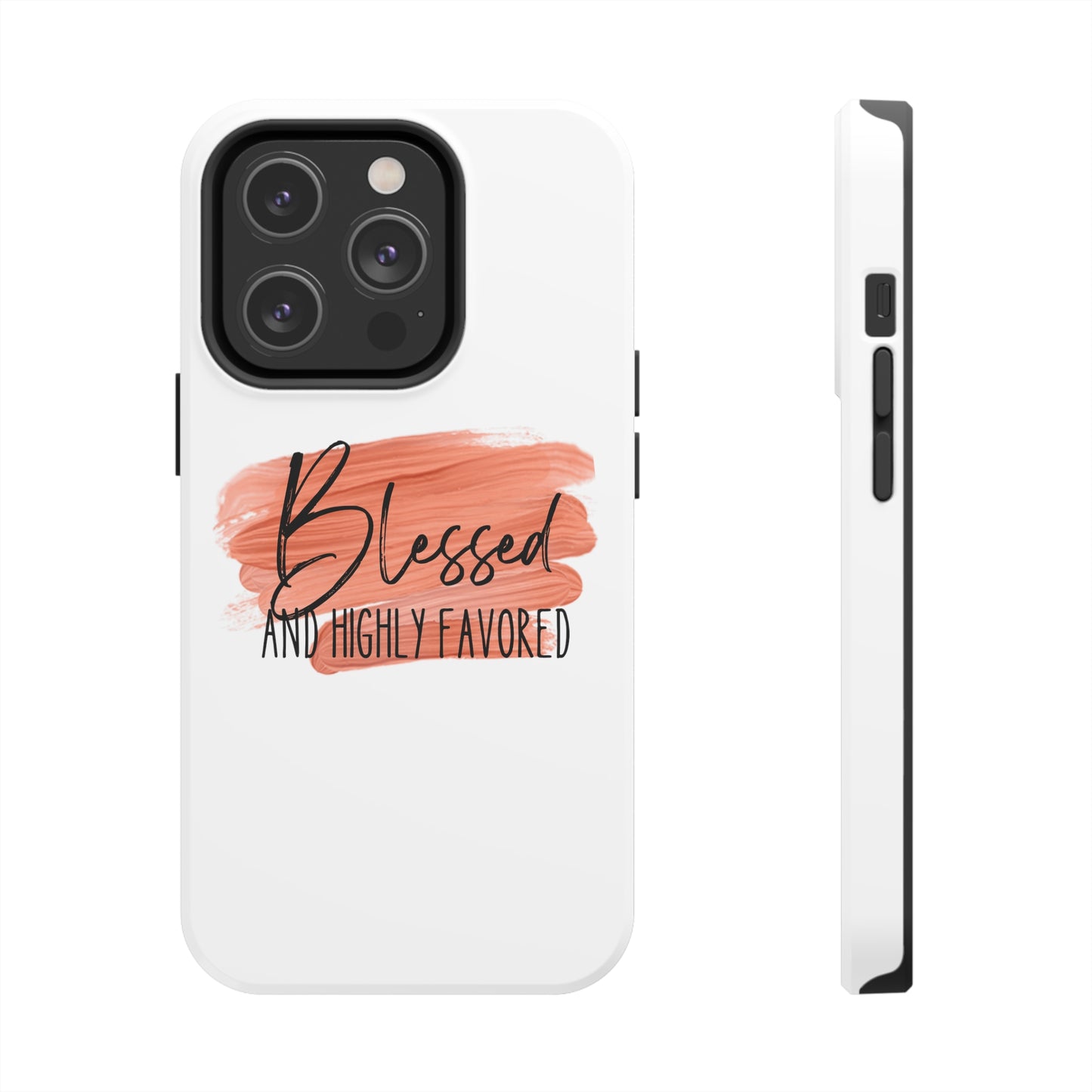 Blessed and Highly Favored Tough Phone Cases