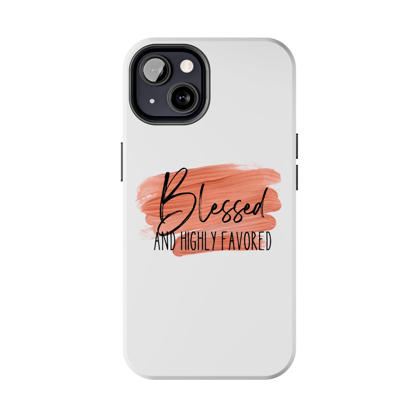 Blessed and Highly Favored Tough Phone Cases