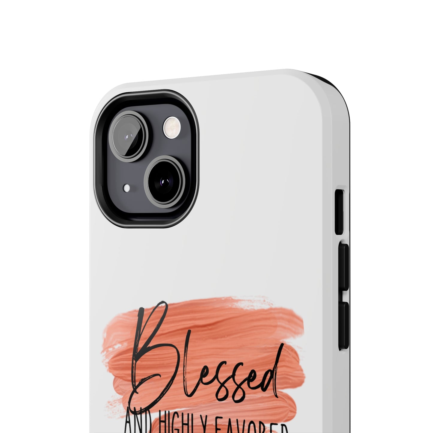 Blessed and Highly Favored Tough Phone Cases