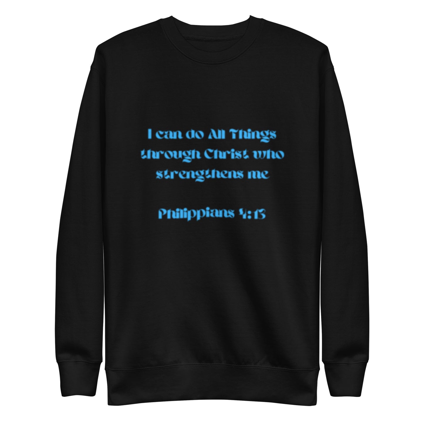 I Can Do All Things; Unisex Premium Sweatshirt