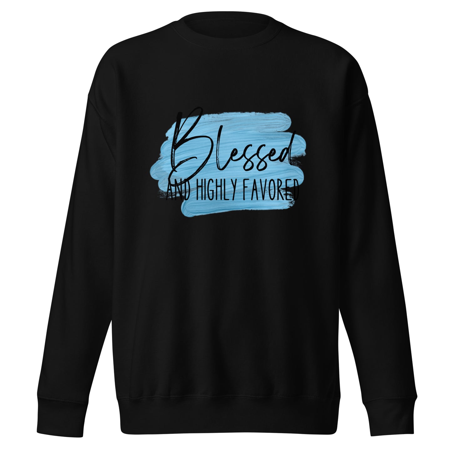 Blessed and Highly Favored Unisex Premium Sweatshirt