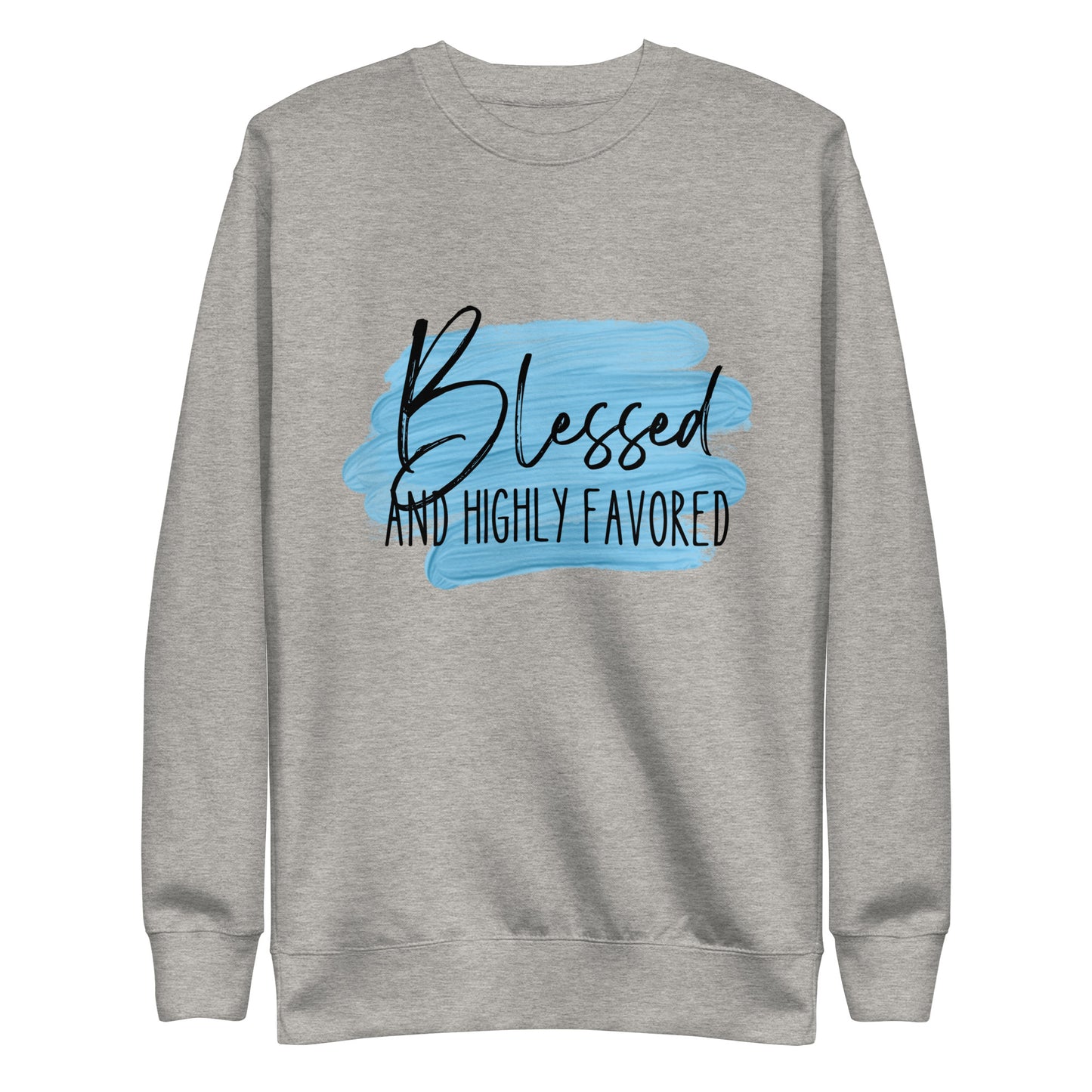 Blessed and Highly Favored Unisex Premium Sweatshirt