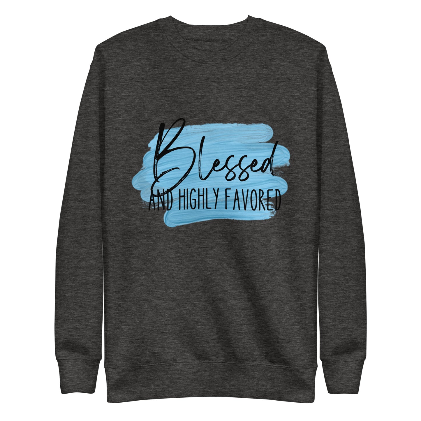 Blessed and Highly Favored Unisex Premium Sweatshirt