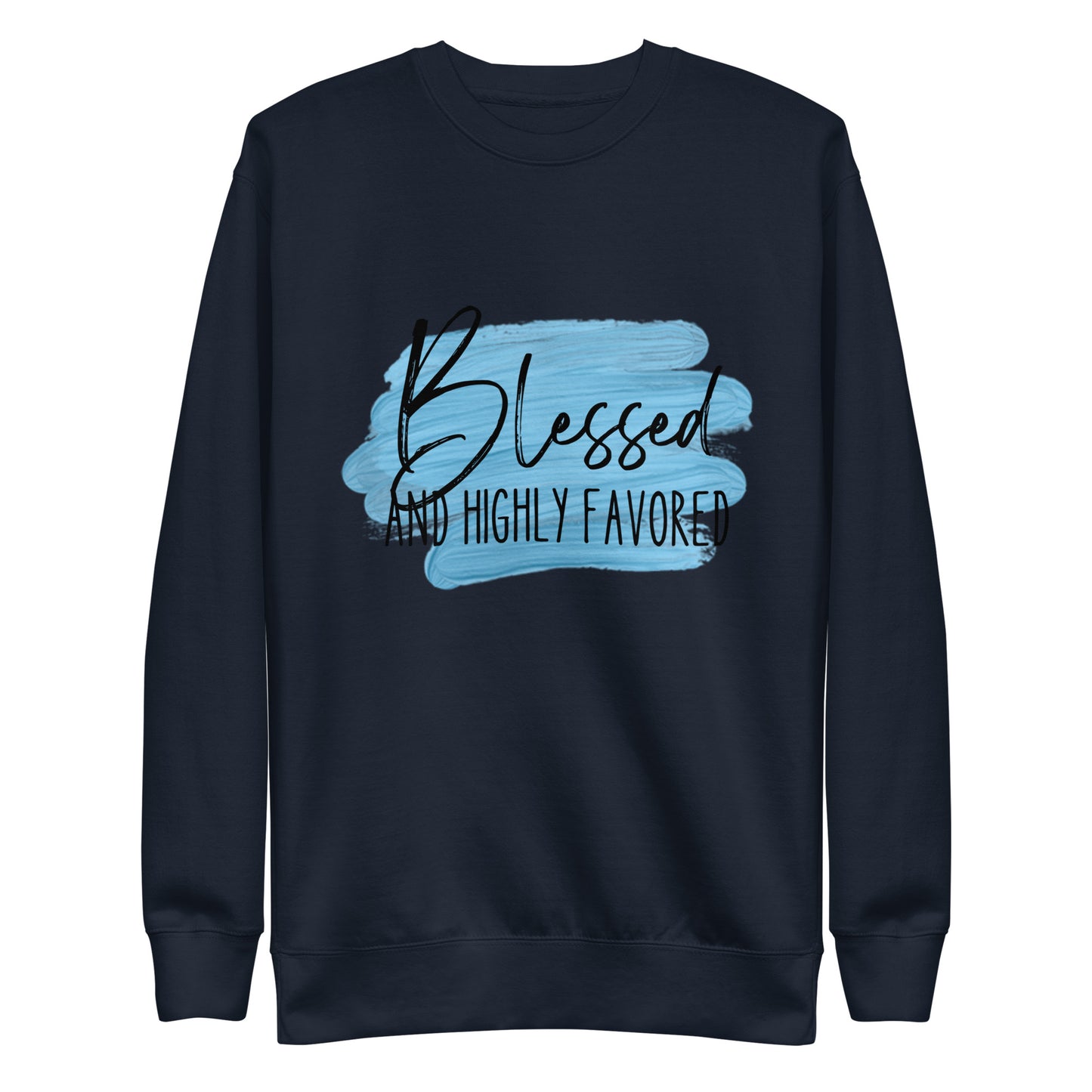 Blessed and Highly Favored Unisex Premium Sweatshirt