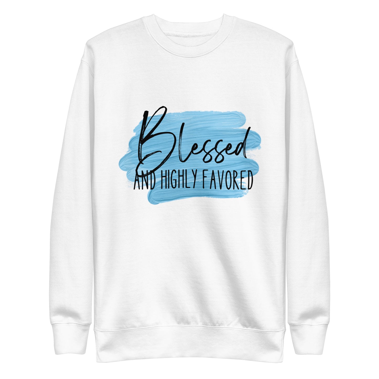 Blessed and Highly Favored Unisex Premium Sweatshirt